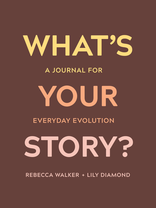 Title details for What's Your Story? by Rebecca Walker - Wait list